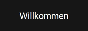 Willkommen